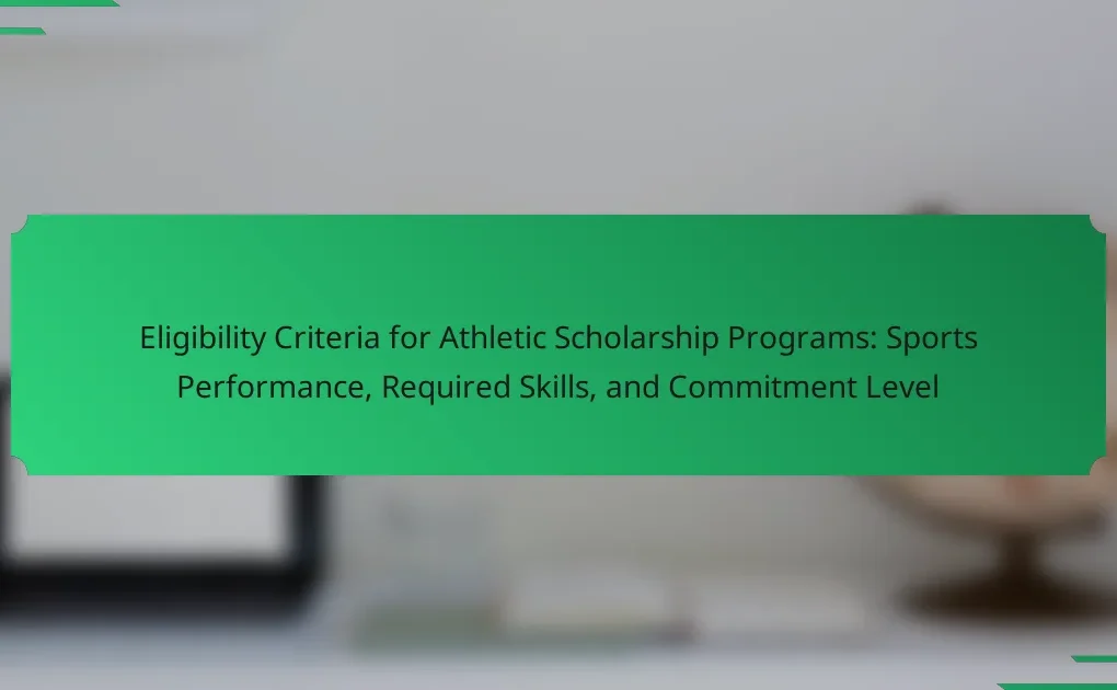 Eligibility Criteria for Athletic Scholarship Programs: Sports Performance, Required Skills, and Commitment Level