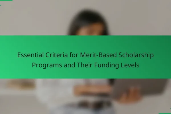 Essential Criteria for Merit-Based Scholarship Programs and Their Funding Levels